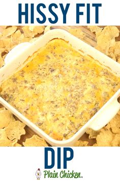 a casserole dish with cheese on top and chips in the bottom text reads, how to make hissy fit dip