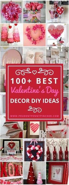 valentine's day decorations and crafts with the words, 100 best valentine's day decor