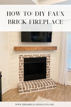 a fireplace with the words how to diy faux brick fireplace on top and below