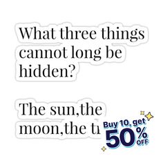 two stickers that say, what three things cannot long be hidden? the sun, the moon, and the u 50 % off