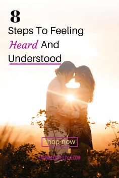 two people kissing each other with the sun setting behind them and text overlaying 8 steps to feeling heard and understod