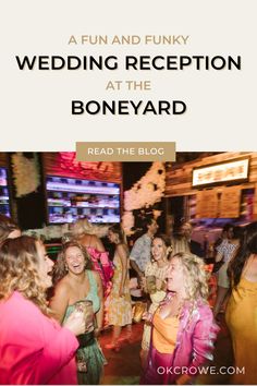 a wedding reception at the boneyard with text overlay reading fun and funky wedding reception at the boneyard read the blog