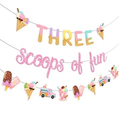 there is a banner that says three scoops of fun with ice cream and donuts