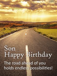 the road ahead of you holds endless possibilities happy birthday son, happy birthday card for him