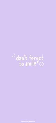 the words don't forget to smile are written in white on a purple background