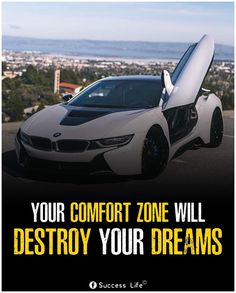 a car with its door open and the words your comfort zone will destroy your dreams