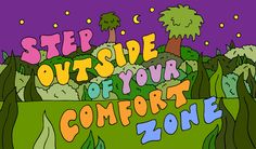 a poster with the words step outside your comfort zone in front of trees and mountains