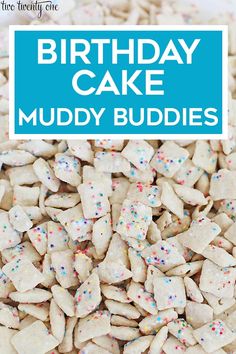 birthday cake muddy buddies with sprinkles on top and the words, birthday cake muddy buddies