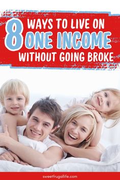 a family lying in bed with the text 8 ways to live on an 8 - one income without going broke