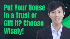 a man in a suit and tie with the words put your house in a trust or gift? choose wisely