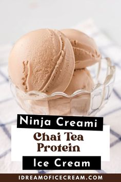 two scoops of ice cream in a glass bowl with the words, ninja creami chai tea protein ice cream