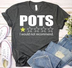 a t - shirt that says pots i would not recommend with stars on the front