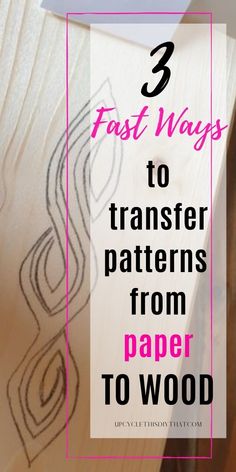 three ways to transfer patterns from paper to wood with text overlay that reads 3 fast ways to transfer patterns from paper to wood