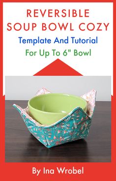 a bowl that is sitting on top of a table with the words reversible soup bowl cozy