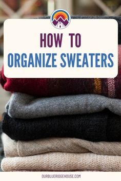 a stack of sweaters with the title how to organize sweaters