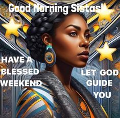 African American Saturday Blessings, Sista Quotes, African American Inspiration, Have A Blessed Weekend, Weekend Blessings, Day And Night Quotes, A Blessed Weekend, Godly Women Quotes