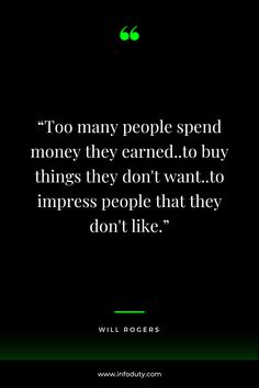 a quote from will rogers about people spend money they carried to buy things they don't want to do