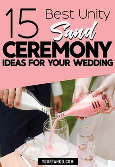 a person pouring something into a glass with the words, 15 best untidy sand ceremony ideas for your wedding