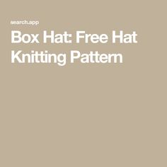 the box hat free hat knitting pattern is shown in white text on a beige background