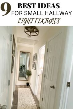 the hallway is decorated in white and has pictures on it with text overlay that reads 9 best ideas for small hallway light fixtures