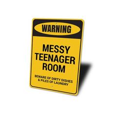 a yellow and black sign warning of messy teenager room