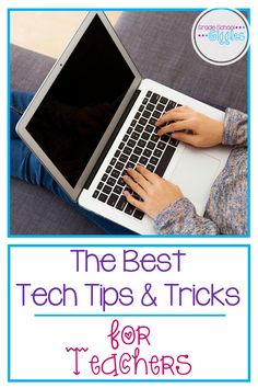 the best tech tips and tricks for teachers to use on their laptops or tablets