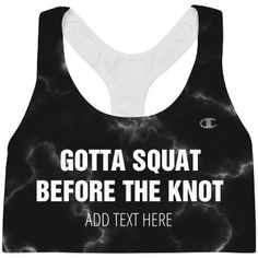 a black and white crop top that says, gota squat before the knott add text here