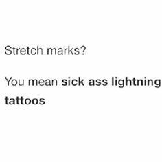 Smile Tips, Stretch Mark Tattoo, Lightning Tattoo, Body Positive Quotes, Body Positivity Art, Bright Smile, Funny True Quotes, Badass Quotes, Love Yourself Quotes