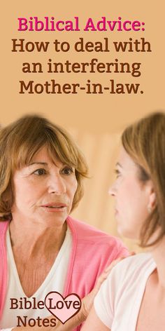 a woman talking to another woman with the words biblical advice how to deal with an interfering mother - in - law