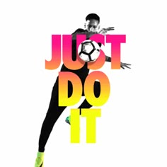 a man kicking a soccer ball with the words just do it in front of him