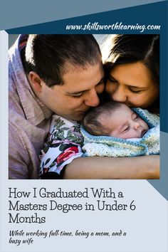 a man and woman holding a baby with the caption how i graduated with a masters degree in under 6 months