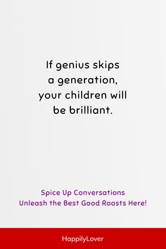 an advertisement with the words if genius skips a generation, your children will be brilliant