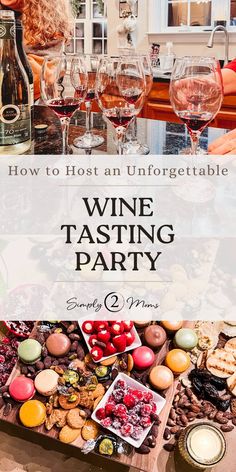 a table with wine glasses and food on it that says how to host an unforgetable wine tasting party