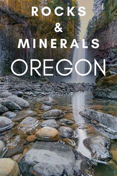 rocks and waterfalls in oregon with text overlay that reads, rock & minerals oregon