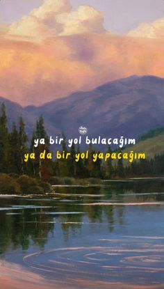 a painting of mountains and water with the words ya bir gel bulacajam