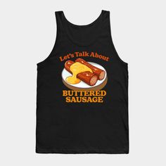 Let's Talk About Buttered Sausage -- Choose from our vast selection of tank tops to match with your favorite design to make the perfect custom graphic tank top. Customize your color! Perfect for working out or casual wear for men and women. Crew Neck Cotton Tank Top With Custom Print, Custom Print Cotton Crew Neck Tank Top, Sleeveless Cotton Top With Sublimation Print, Cotton Sleeveless Tank Top With Custom Print, Sleeveless Cotton Tank Top With Custom Print, White Trash Outfit, Trash Outfit, Point Break, White Trash