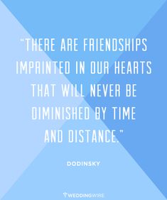 there are friends in our hearts that will never be dimished by time and distance