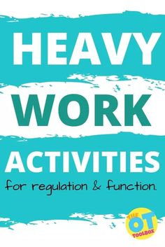 the words heavy work activities for regulation and function are in white letters on blue background