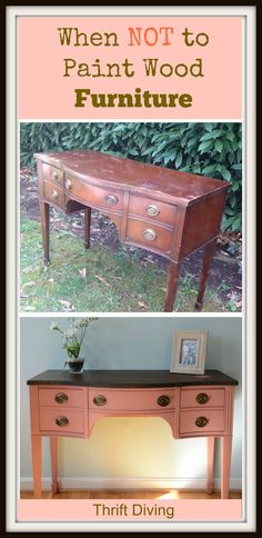 an old desk is painted pink and has the words, when not to paint wood furniture