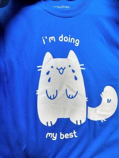 I'm Doing My Best Shirt — Crying Cat T Shirt | crowlines Funny Clothing, Tee Shirt Outfit, Best Shirt, Doing My Best, Merch Ideas, Cat Quotes, Cat T Shirt, Cat T, Cat Shirts