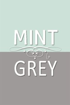 the words mint and grey are in white letters