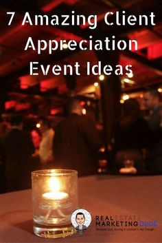 a candle sitting on top of a table with the words 7 amazing client appreciation event ideas