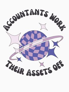 an image of a logo with the words, accountants work their assetss off