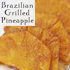 some sliced up pineapples sitting on top of a white plate with the words brazilian grilled pineapple