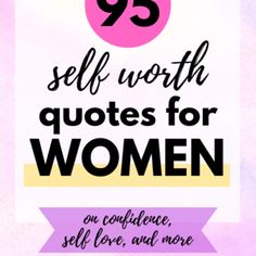 a pink and yellow poster with the words 95 self worth quotes for women