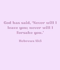 a pink background with the words, god has said never will leave you never will forsake you