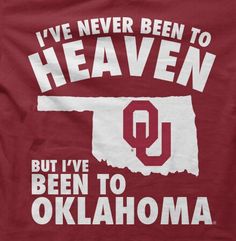 a t - shirt that says i've never been to heaven but i've been to oklahoma