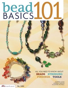 bead basics 1011 all you need to know about beads, stringing and tools