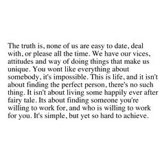 the truth is, not of us are easy to date, deal with, or please all the time