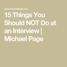 the words 15 things you should not do at an interview michael page